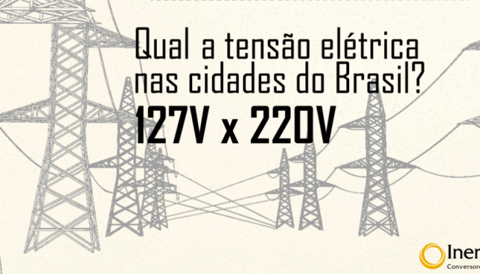 Qual a tensão nas cidades do Brasil? 110V (atual 127V) ou 220V? - Inergiae  World